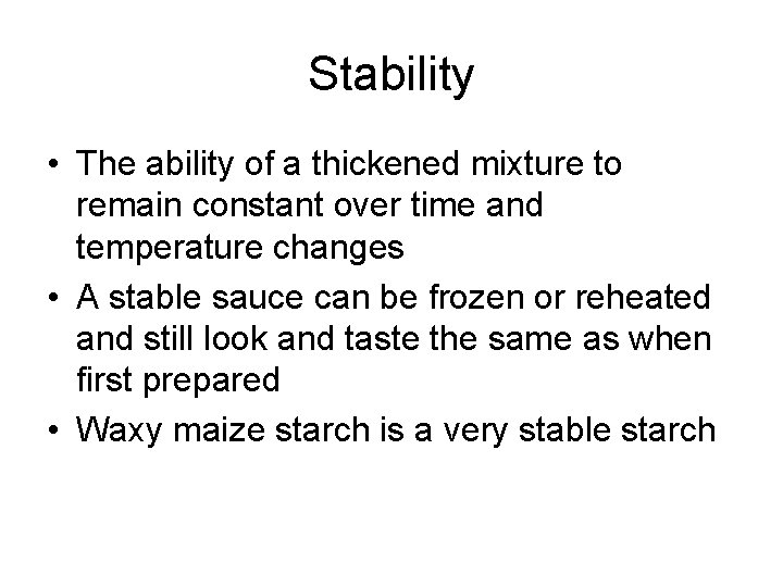 Stability • The ability of a thickened mixture to remain constant over time and