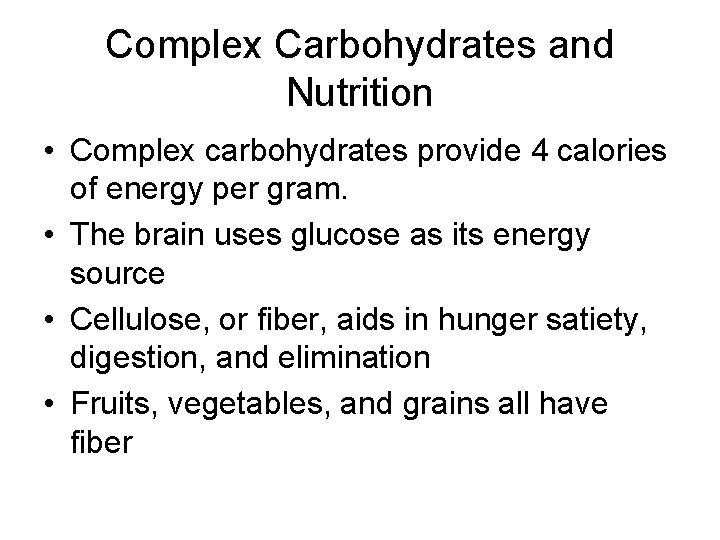 Complex Carbohydrates and Nutrition • Complex carbohydrates provide 4 calories of energy per gram.