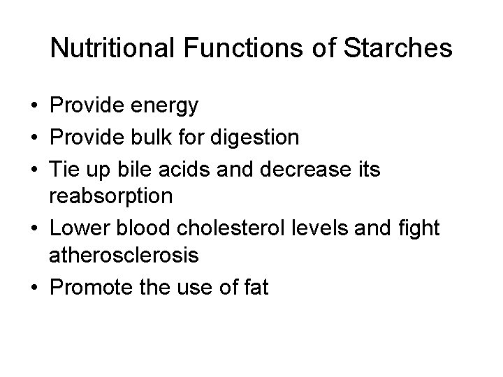 Nutritional Functions of Starches • Provide energy • Provide bulk for digestion • Tie