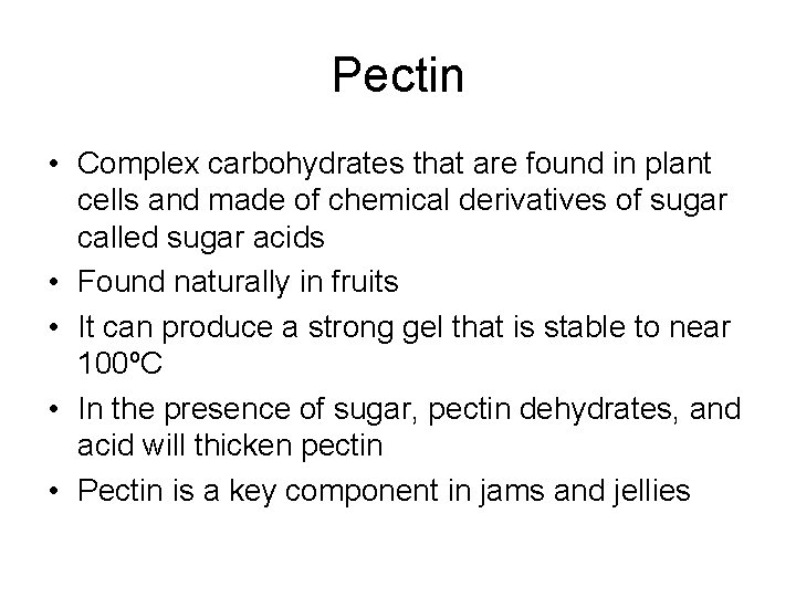 Pectin • Complex carbohydrates that are found in plant cells and made of chemical