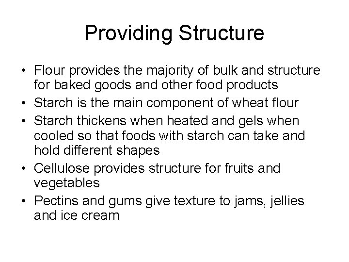 Providing Structure • Flour provides the majority of bulk and structure for baked goods