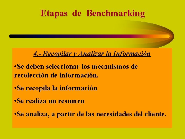 Etapas de Benchmarking 4. - Recopilar y Analizar la Información • Se deben seleccionar