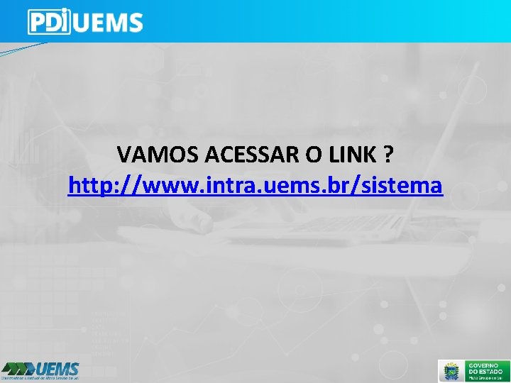 VAMOS ACESSAR O LINK ? http: //www. intra. uems. br/sistema 
