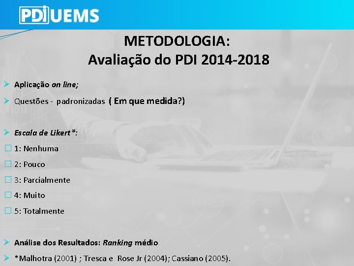 METODOLOGIA: Avaliação do PDI 2014 -2018 Aplicação on line; Questões - padronizadas ( Em