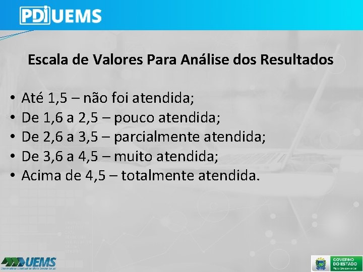 Escala de Valores Para Análise dos Resultados • • • Até 1, 5 –