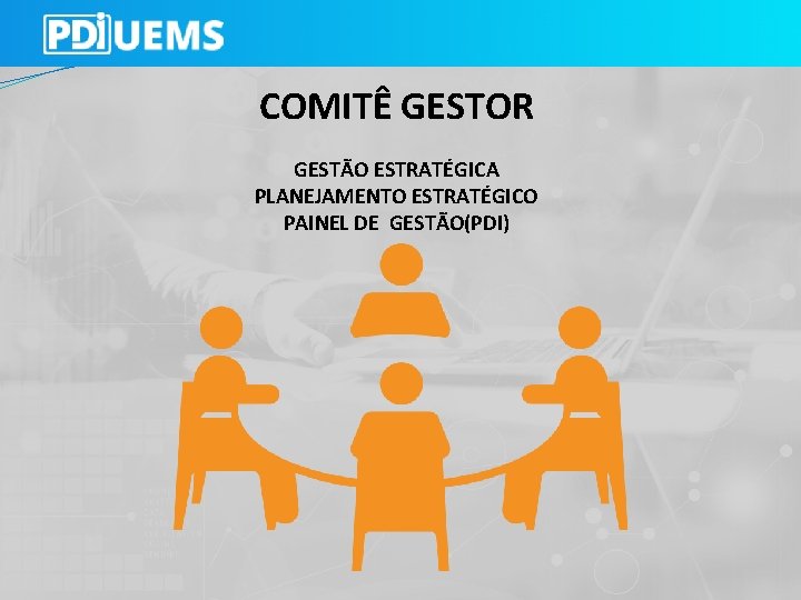 COMITÊ GESTOR GESTÃO ESTRATÉGICA PLANEJAMENTO ESTRATÉGICO PAINEL DE GESTÃO(PDI) 