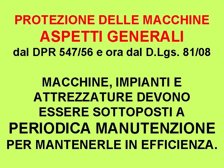 PROTEZIONE DELLE MACCHINE ASPETTI GENERALI dal DPR 547/56 e ora dal D. Lgs. 81/08