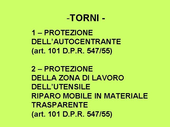 -TORNI 1 – PROTEZIONE DELL’AUTOCENTRANTE (art. 101 D. P. R. 547/55) 2 – PROTEZIONE