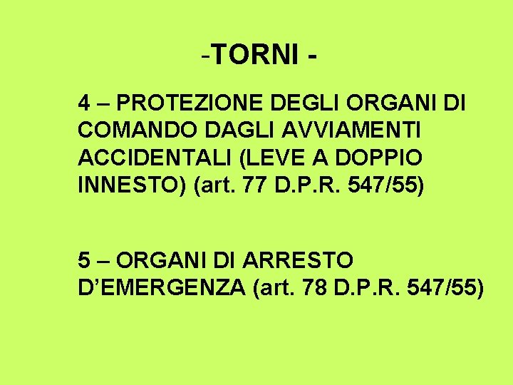 -TORNI 4 – PROTEZIONE DEGLI ORGANI DI COMANDO DAGLI AVVIAMENTI ACCIDENTALI (LEVE A DOPPIO