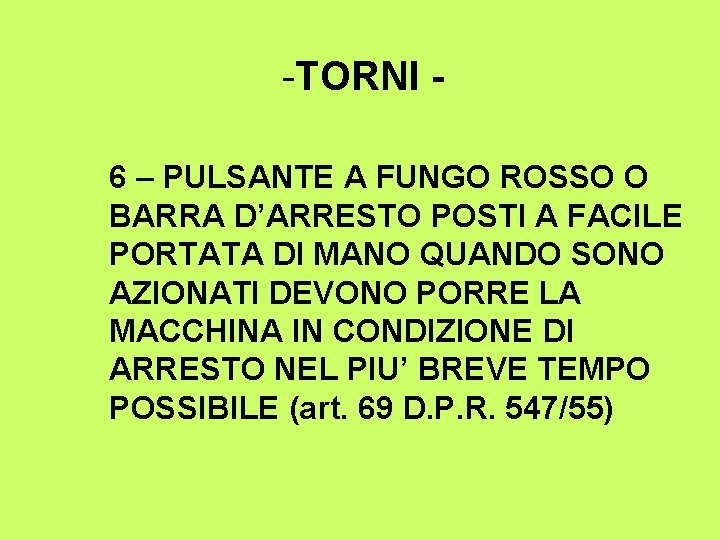 -TORNI 6 – PULSANTE A FUNGO ROSSO O BARRA D’ARRESTO POSTI A FACILE PORTATA