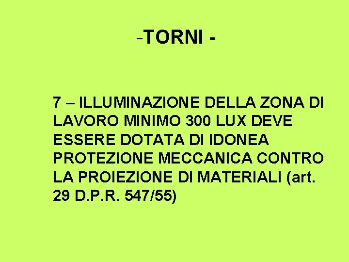 -TORNI 7 – ILLUMINAZIONE DELLA ZONA DI LAVORO MINIMO 300 LUX DEVE ESSERE DOTATA