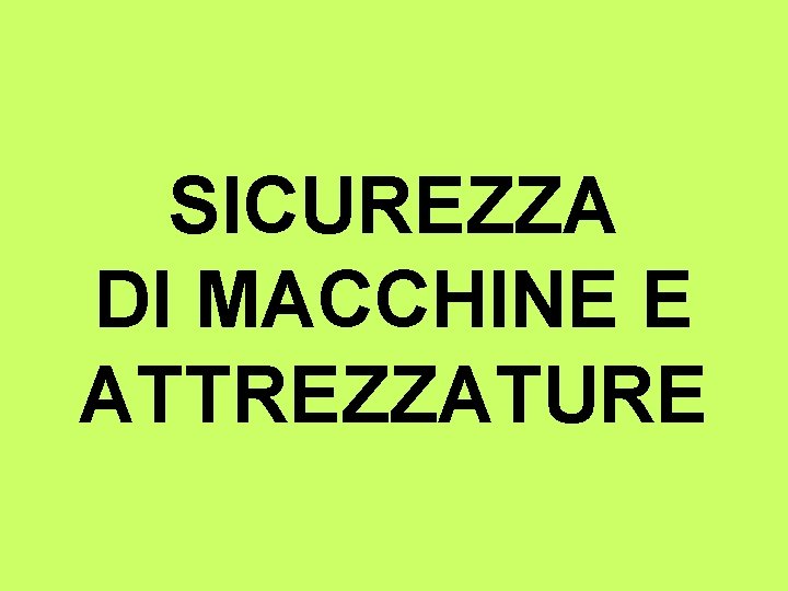 SICUREZZA DI MACCHINE E ATTREZZATURE 