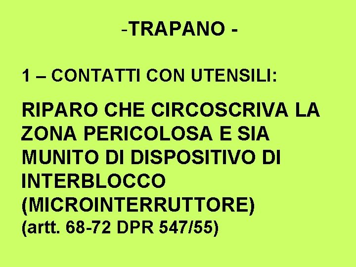 -TRAPANO 1 – CONTATTI CON UTENSILI: RIPARO CHE CIRCOSCRIVA LA ZONA PERICOLOSA E SIA