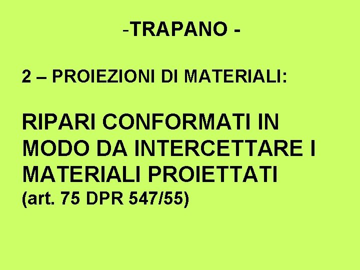 -TRAPANO 2 – PROIEZIONI DI MATERIALI: RIPARI CONFORMATI IN MODO DA INTERCETTARE I MATERIALI