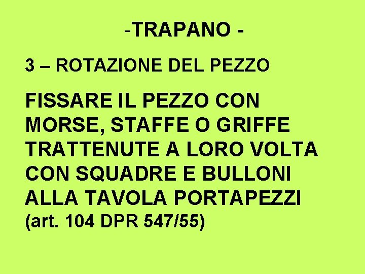 -TRAPANO 3 – ROTAZIONE DEL PEZZO FISSARE IL PEZZO CON MORSE, STAFFE O GRIFFE