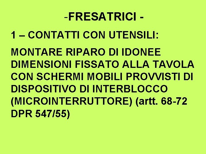 -FRESATRICI 1 – CONTATTI CON UTENSILI: MONTARE RIPARO DI IDONEE DIMENSIONI FISSATO ALLA TAVOLA