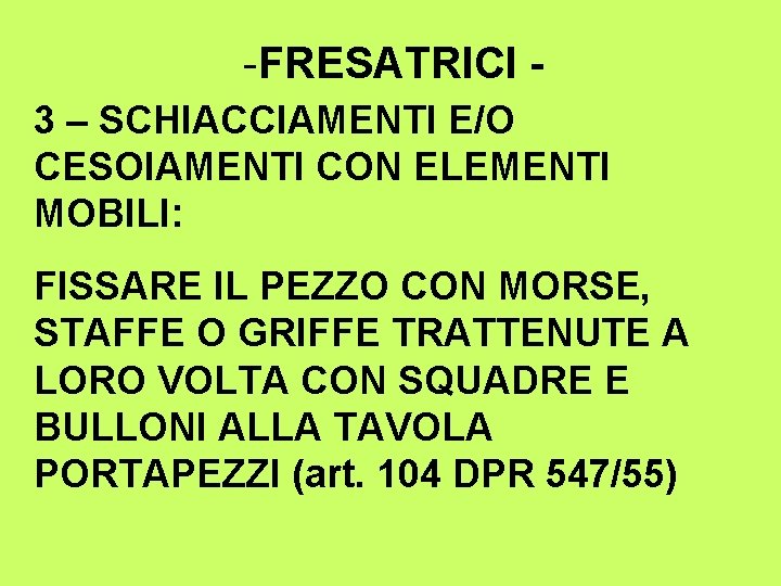 -FRESATRICI 3 – SCHIACCIAMENTI E/O CESOIAMENTI CON ELEMENTI MOBILI: FISSARE IL PEZZO CON MORSE,