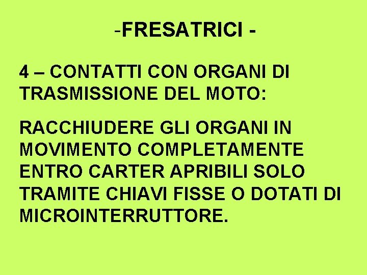 -FRESATRICI 4 – CONTATTI CON ORGANI DI TRASMISSIONE DEL MOTO: RACCHIUDERE GLI ORGANI IN