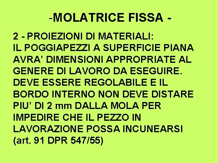 -MOLATRICE FISSA 2 - PROIEZIONI DI MATERIALI: IL POGGIAPEZZI A SUPERFICIE PIANA AVRA’ DIMENSIONI