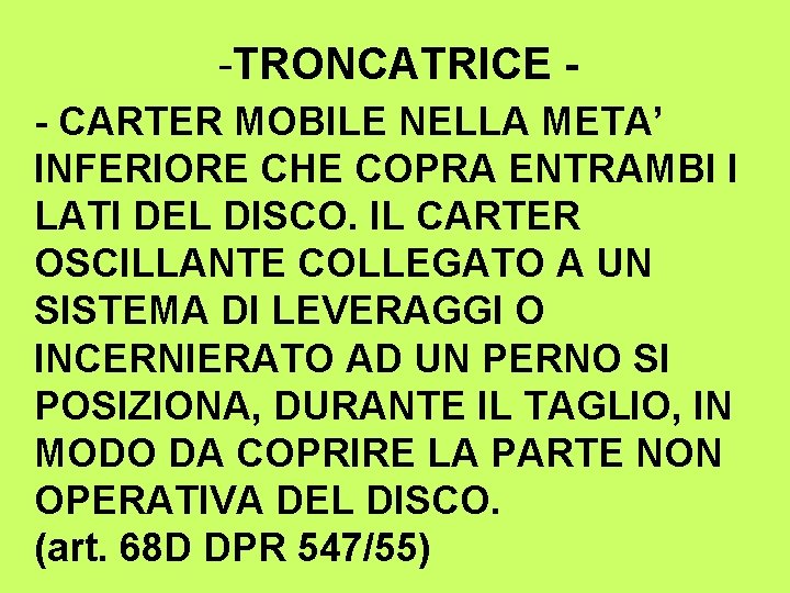 -TRONCATRICE - CARTER MOBILE NELLA META’ INFERIORE CHE COPRA ENTRAMBI I LATI DEL DISCO.