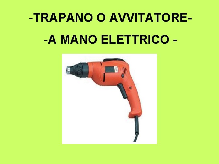 -TRAPANO O AVVITATORE-A MANO ELETTRICO - 