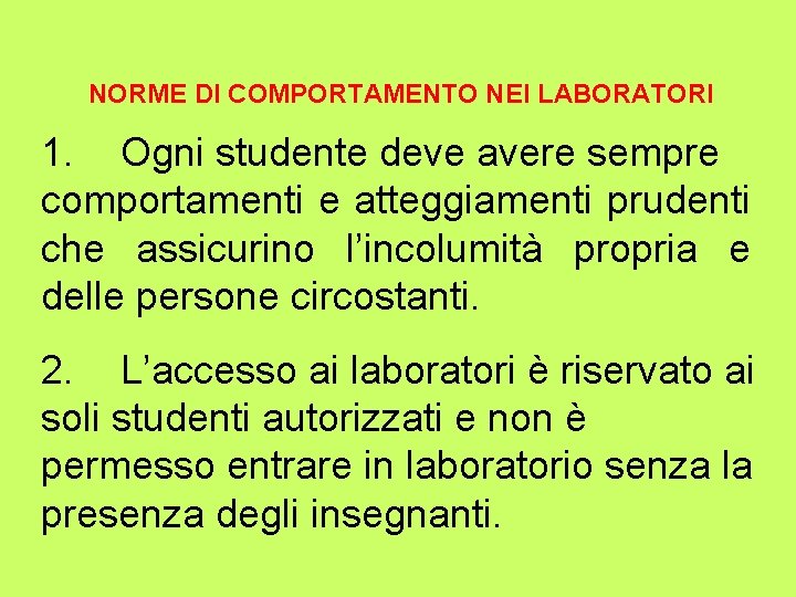 NORME DI COMPORTAMENTO NEI LABORATORI 1. Ogni studente deve avere sempre comportamenti e atteggiamenti