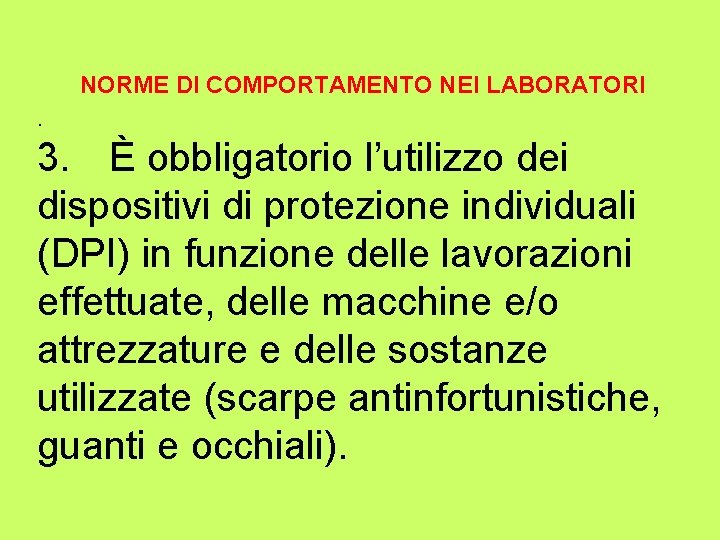 NORME DI COMPORTAMENTO NEI LABORATORI . 3. È obbligatorio l’utilizzo dei dispositivi di protezione