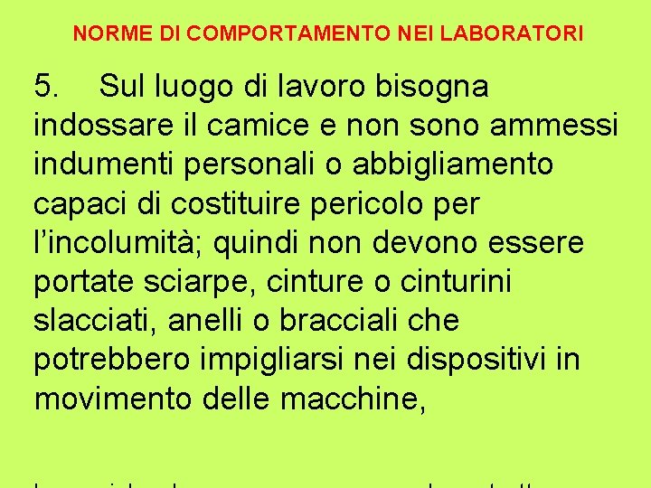 NORME DI COMPORTAMENTO NEI LABORATORI 5. Sul luogo di lavoro bisogna indossare il camice