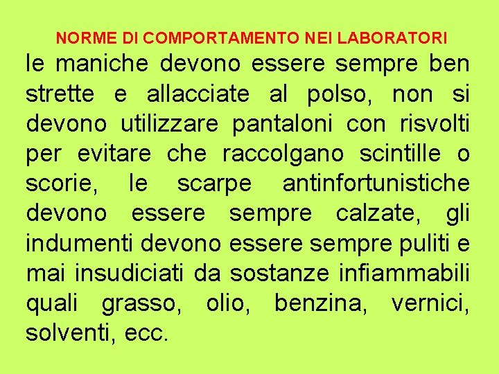 NORME DI COMPORTAMENTO NEI LABORATORI le maniche devono essere sempre ben strette e allacciate