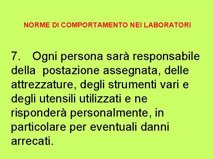 NORME DI COMPORTAMENTO NEI LABORATORI 7. Ogni persona sarà responsabile della postazione assegnata, delle