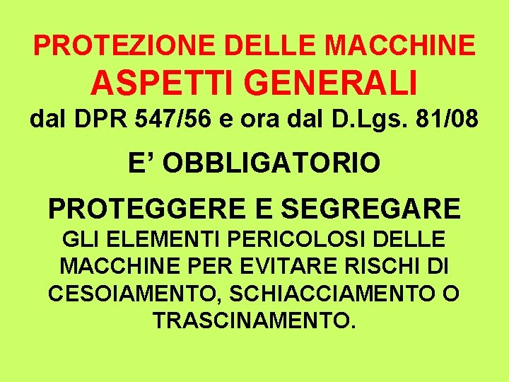 PROTEZIONE DELLE MACCHINE ASPETTI GENERALI dal DPR 547/56 e ora dal D. Lgs. 81/08