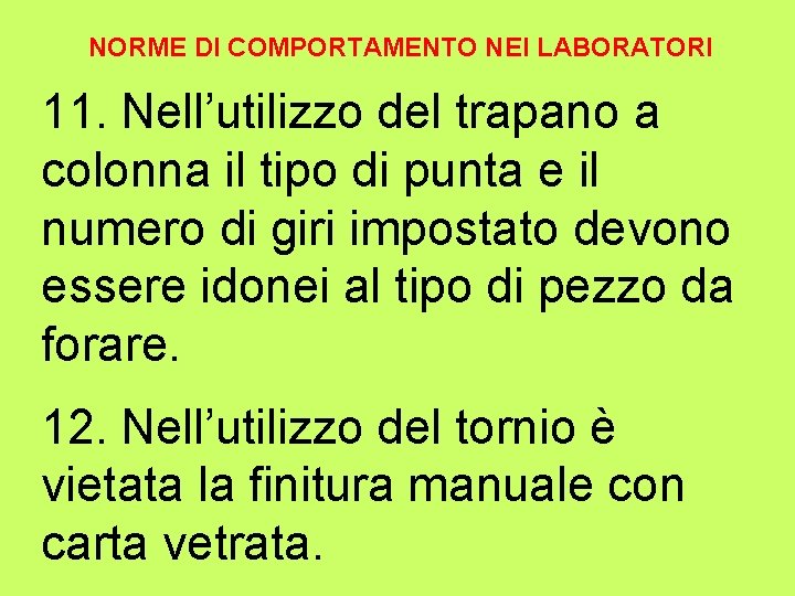 NORME DI COMPORTAMENTO NEI LABORATORI 11. Nell’utilizzo del trapano a colonna il tipo di