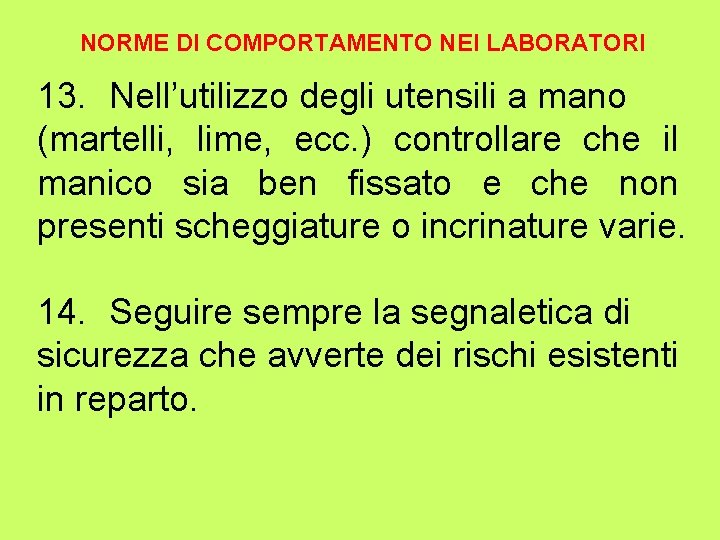 NORME DI COMPORTAMENTO NEI LABORATORI 13. Nell’utilizzo degli utensili a mano (martelli, lime, ecc.