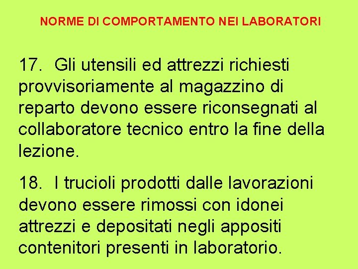 NORME DI COMPORTAMENTO NEI LABORATORI 17. Gli utensili ed attrezzi richiesti provvisoriamente al magazzino