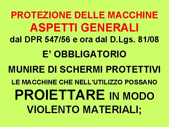 PROTEZIONE DELLE MACCHINE ASPETTI GENERALI dal DPR 547/56 e ora dal D. Lgs. 81/08