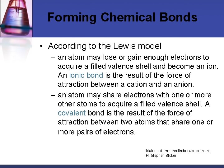 Forming Chemical Bonds • According to the Lewis model – an atom may lose