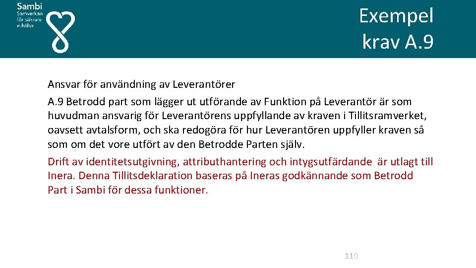 Exempel krav A. 9 Ansvar för användning av Leverantörer A. 9 Betrodd part som