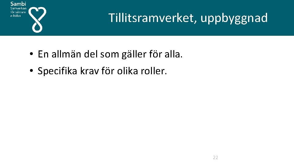  Tillitsramverket, uppbyggnad • En allmän del som gäller för alla. • Specifika krav