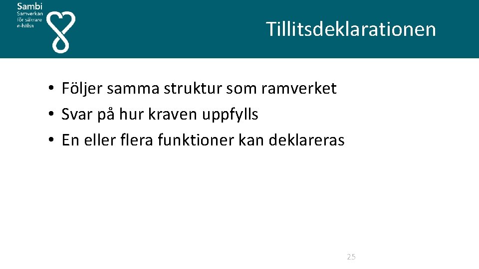  Tillitsdeklarationen • Följer samma struktur som ramverket • Svar på hur kraven uppfylls