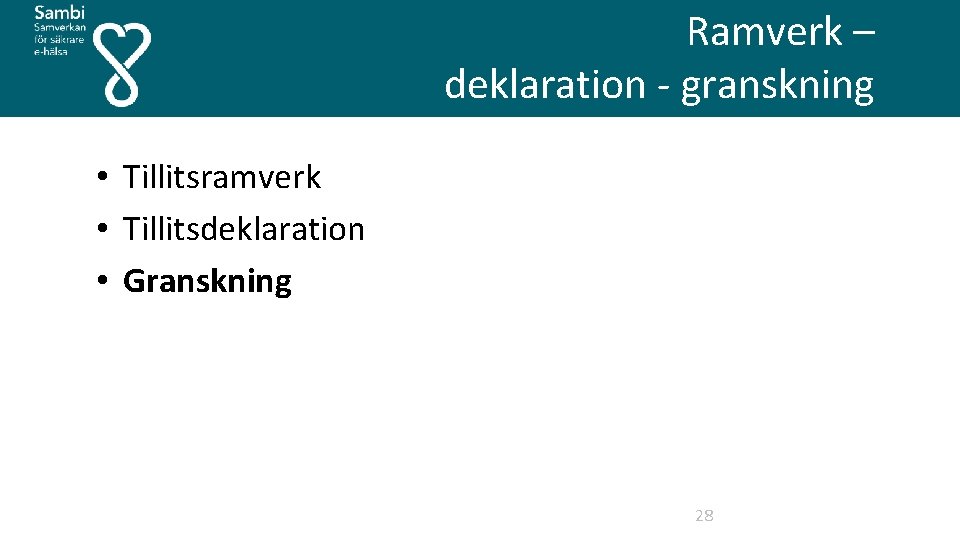 Ramverk – deklaration granskning • Tillitsramverk • Tillitsdeklaration • Granskning 28 