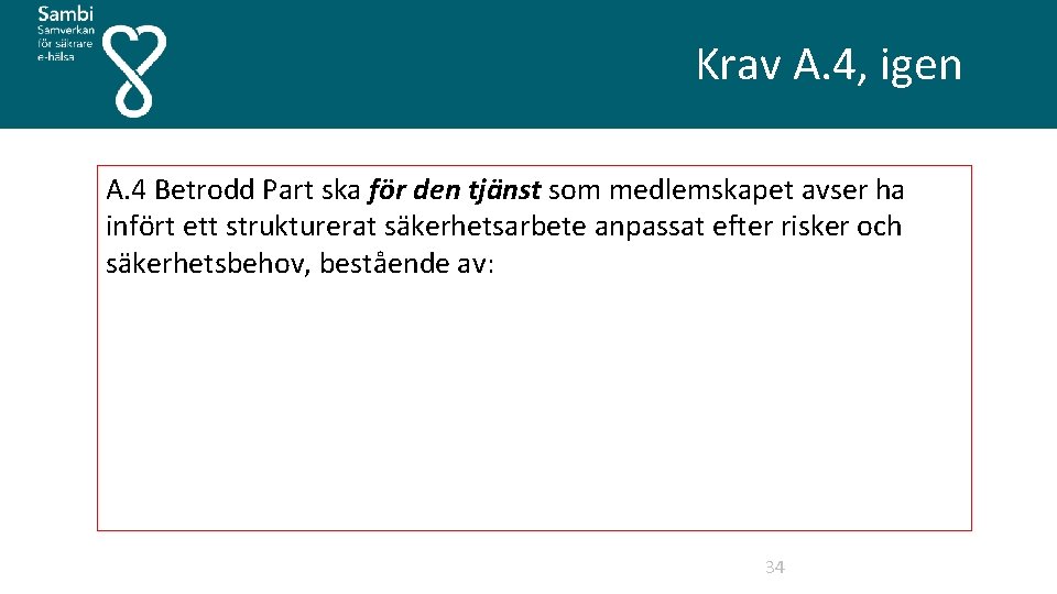  Krav A. 4, igen A. 4 Betrodd Part ska för den tjänst som