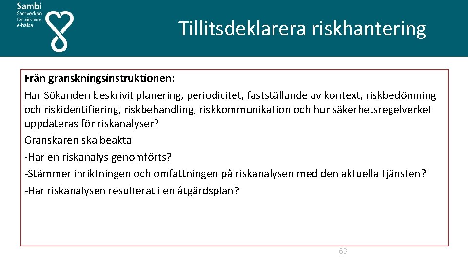  Tillitsdeklarera riskhantering Från granskningsinstruktionen: Har Sökanden beskrivit planering, periodicitet, fastställande av kontext, riskbedömning