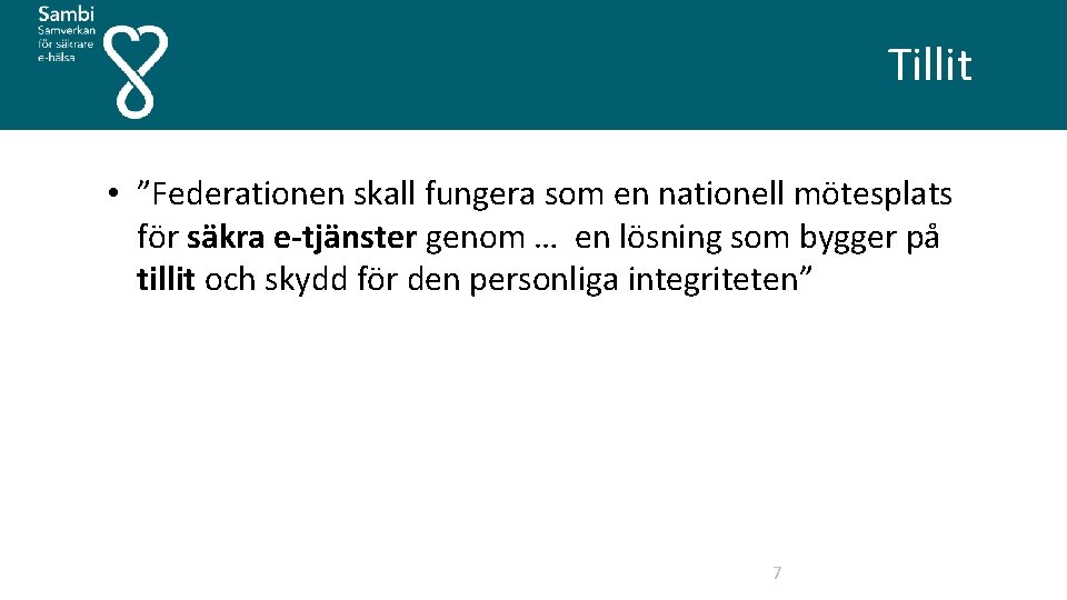 Tillit • ”Federationen skall fungera som en nationell mötesplats för säkra e-tjänster genom …