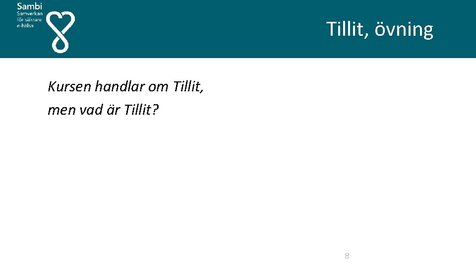  Tillit, övning Kursen handlar om Tillit, men vad är Tillit? 8 