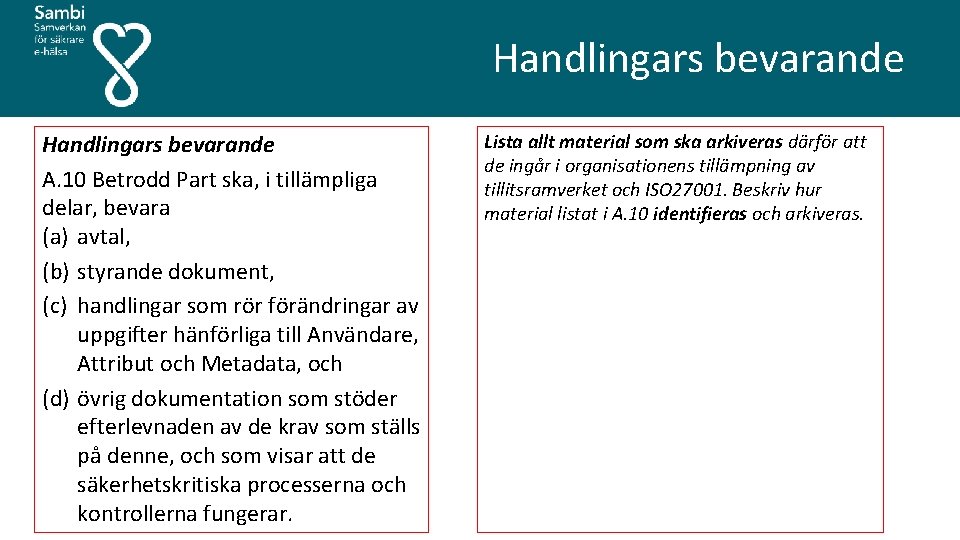  Handlingars bevarande A. 10 Betrodd Part ska, i tillämpliga delar, bevara (a) avtal,