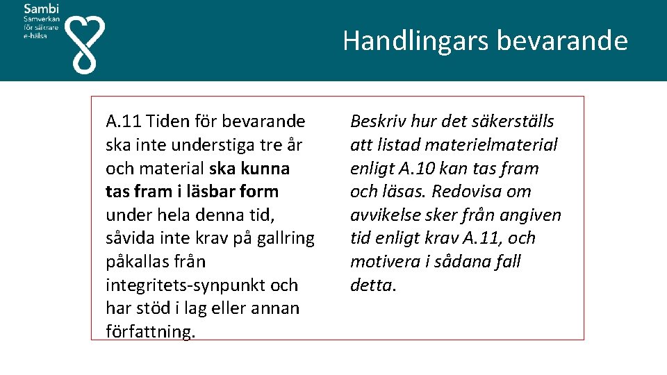  A. 11 Tiden för bevarande ska inte understiga tre år och material ska