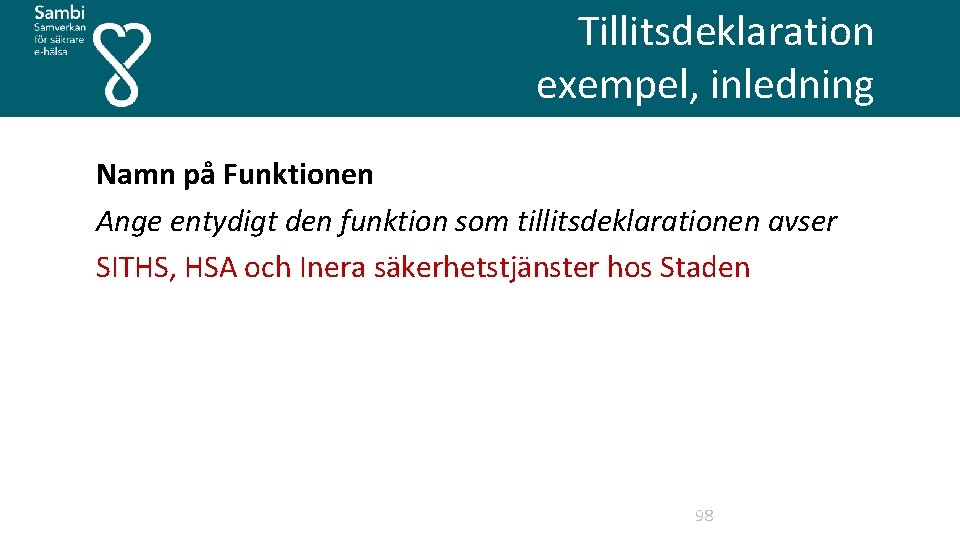  Tillitsdeklaration exempel, inledning Namn på Funktionen Ange entydigt den funktion som tillitsdeklarationen avser