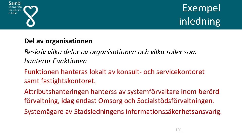  Exempel inledning Del av organisationen Beskriv vilka delar av organisationen och vilka roller