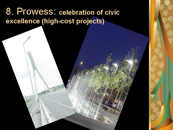 8. Prowess: celebration of civic excellence (high-cost projects) 