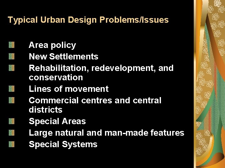 Typical Urban Design Problems/Issues Area policy New Settlements Rehabilitation, redevelopment, and conservation Lines of